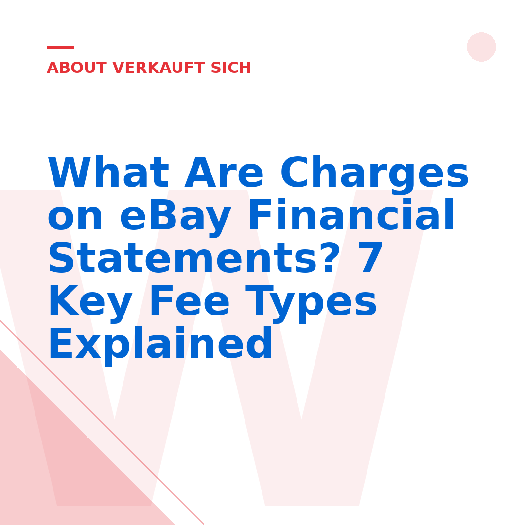What Are Charges on eBay Financial Statements? 7 Key Fee Types Explained