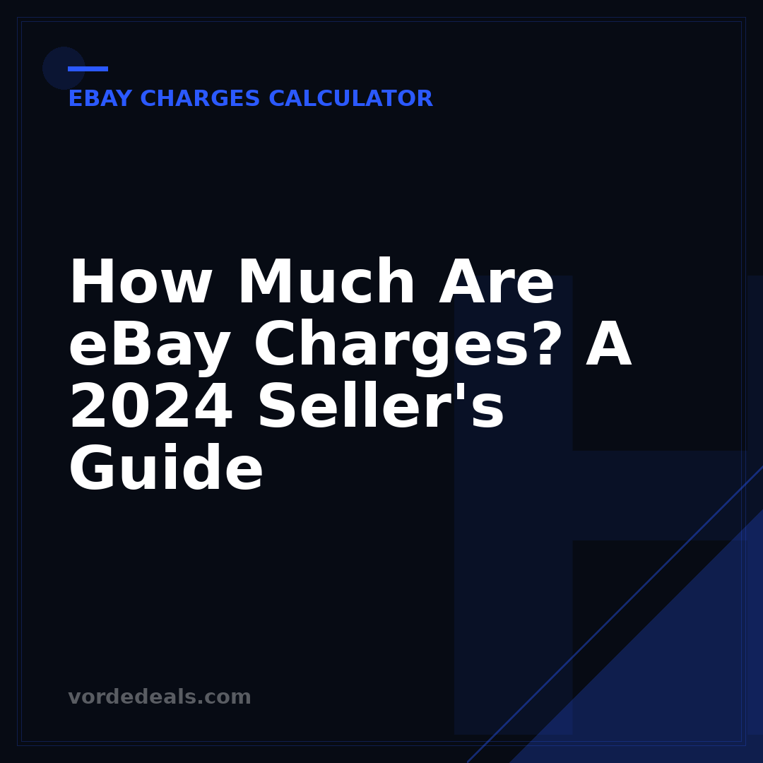 How Much Are eBay Charges? A 2024 Seller's Guide