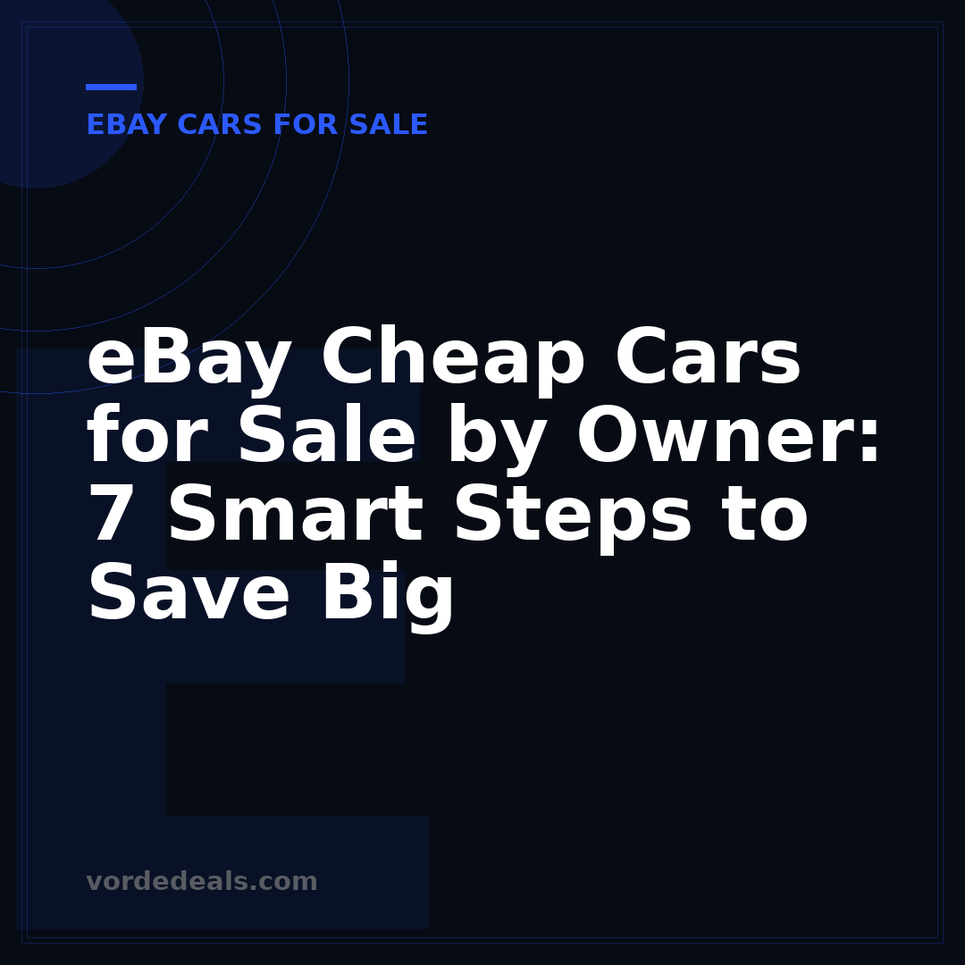 eBay Cheap Cars for Sale by Owner: 7 Smart Steps to Save Big