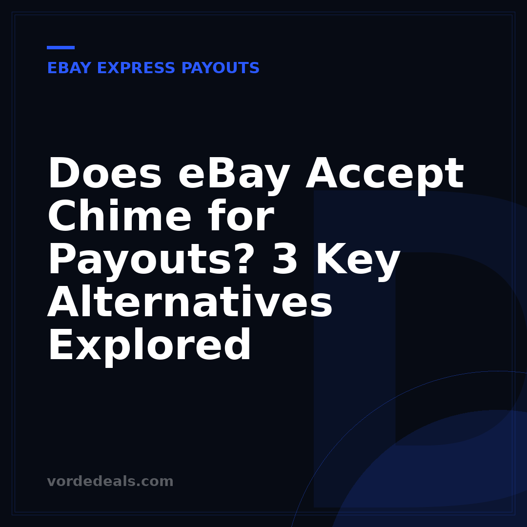 Does eBay Accept Chime for Payouts? 3 Key Alternatives Explored