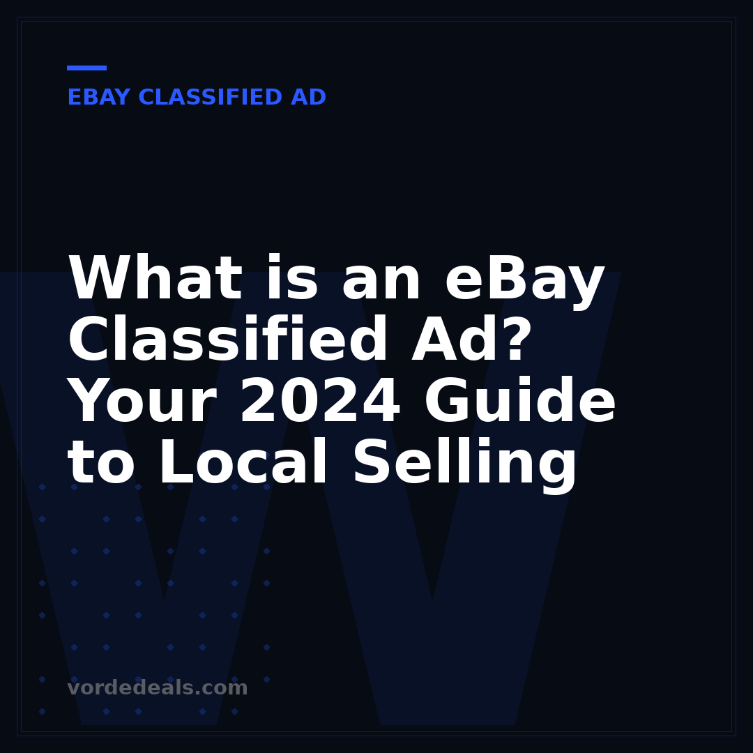 What is an eBay Classified Ad? Your 2024 Guide to Local Selling
