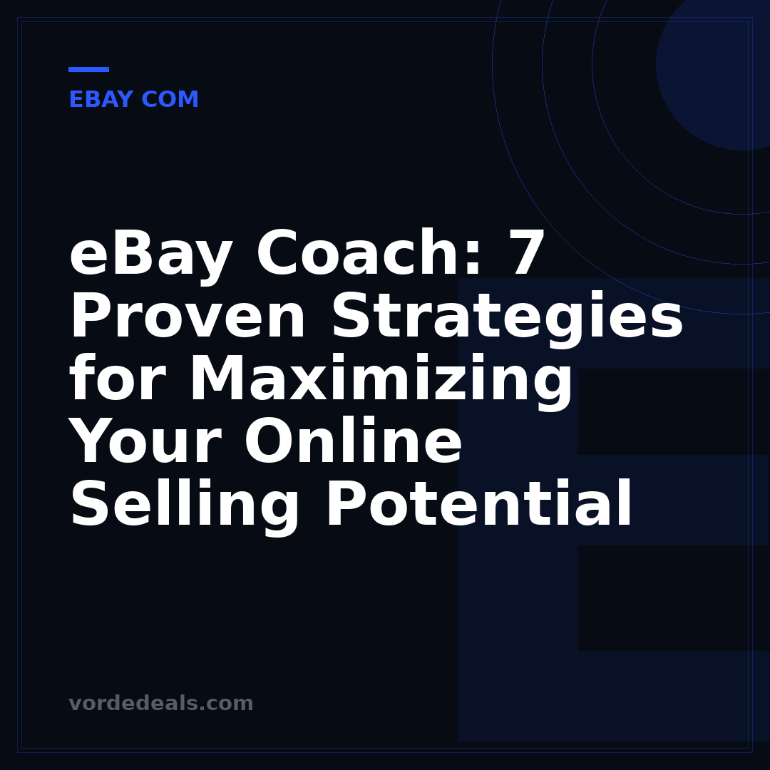 eBay Coach: 7 Proven Strategies for Maximizing Your Online Selling Potential