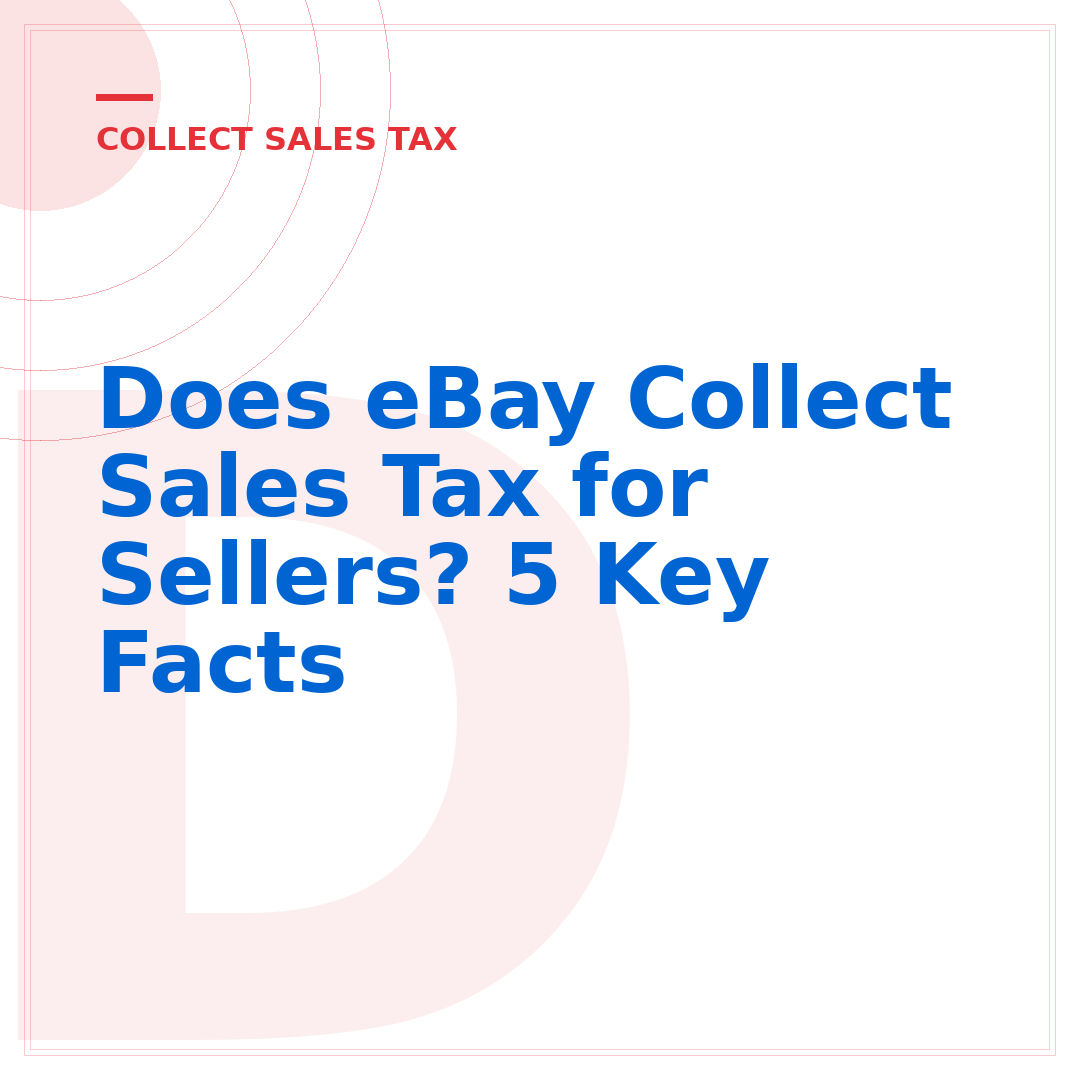 Does eBay Collect Sales Tax for Sellers? 5 Key Facts
