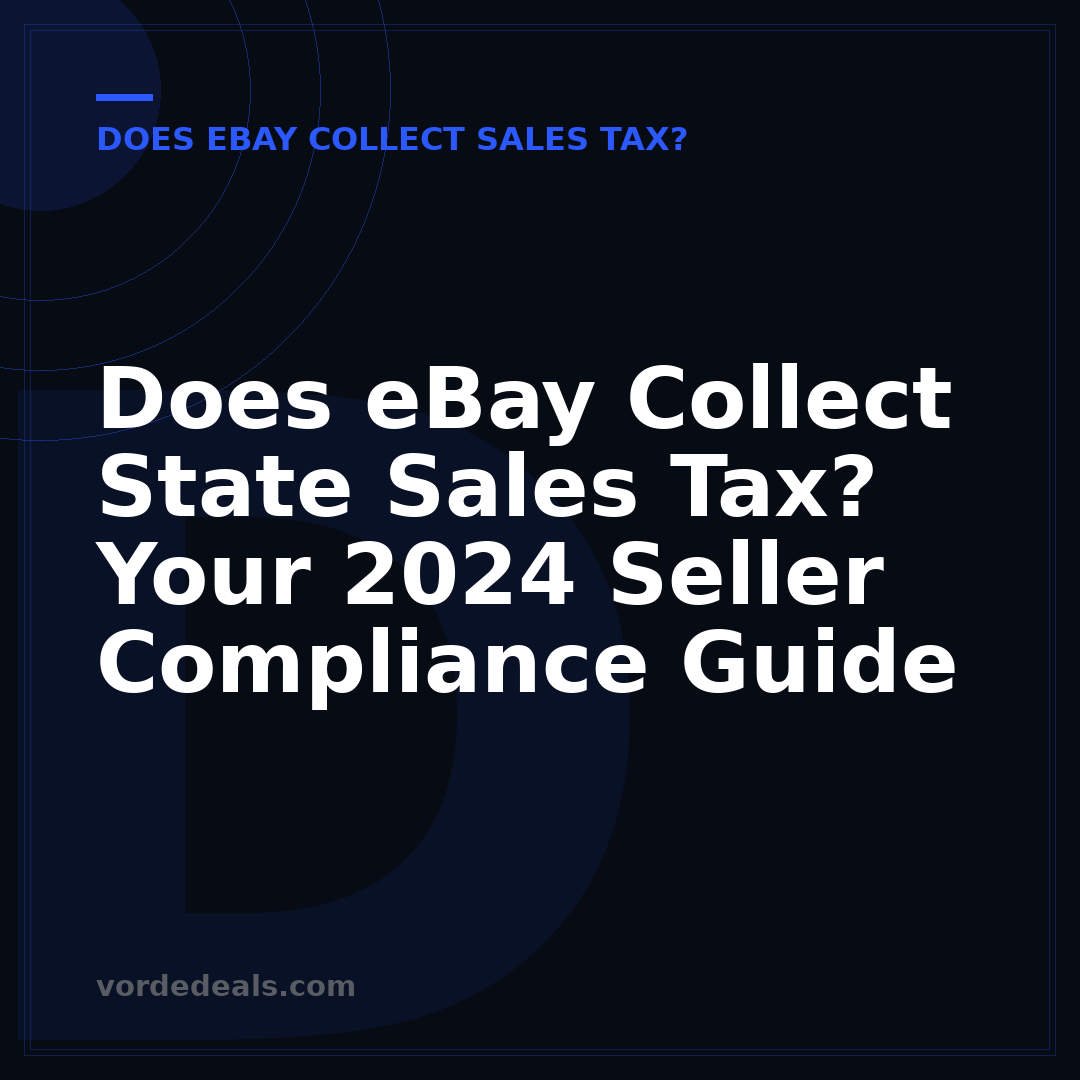 Does eBay Collect State Sales Tax? Your 2024 Seller Compliance Guide