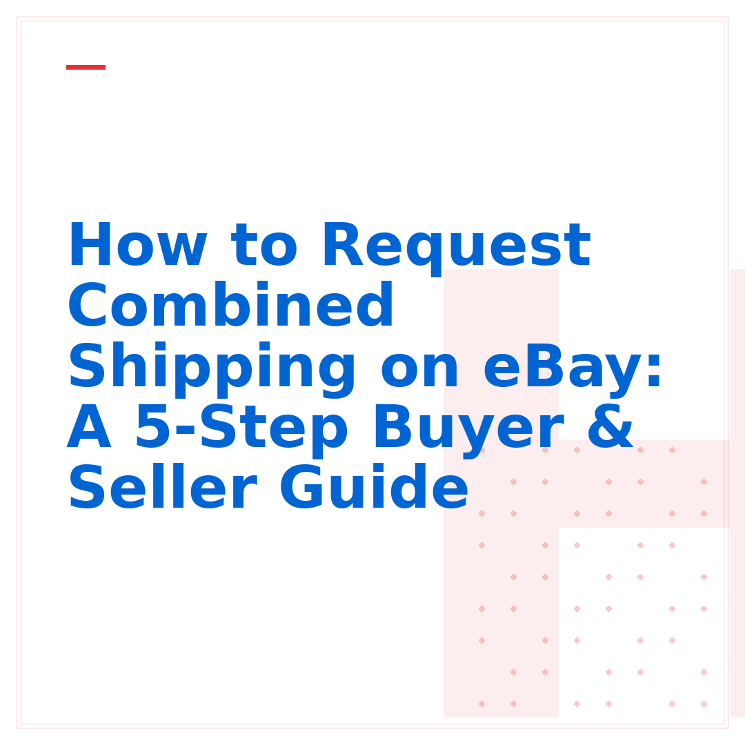How to Request Combined Shipping on eBay: A 5-Step Buyer & Seller Guide