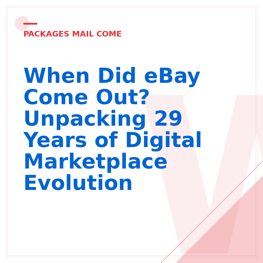 When Did eBay Come Out? Unpacking 29 Years of Digital Marketplace Evolution