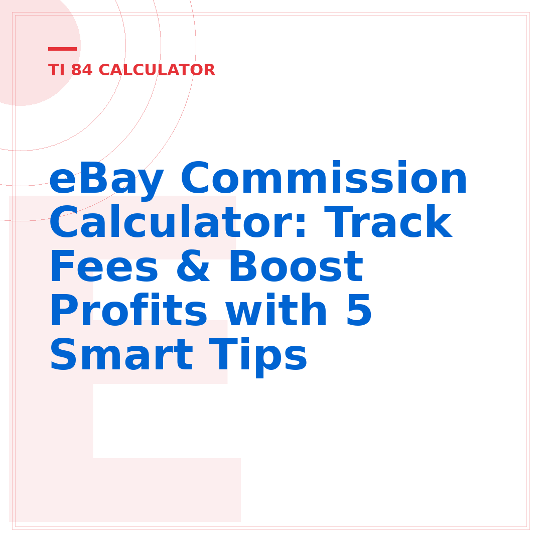 eBay Commission Calculator: Track Fees & Boost Profits with 5 Smart Tips