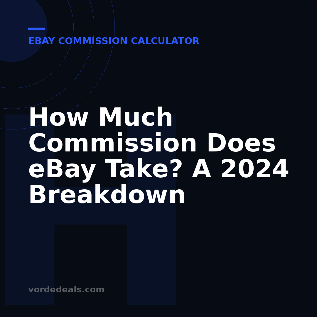 How Much Commission Does eBay Take? A 2024 Breakdown
