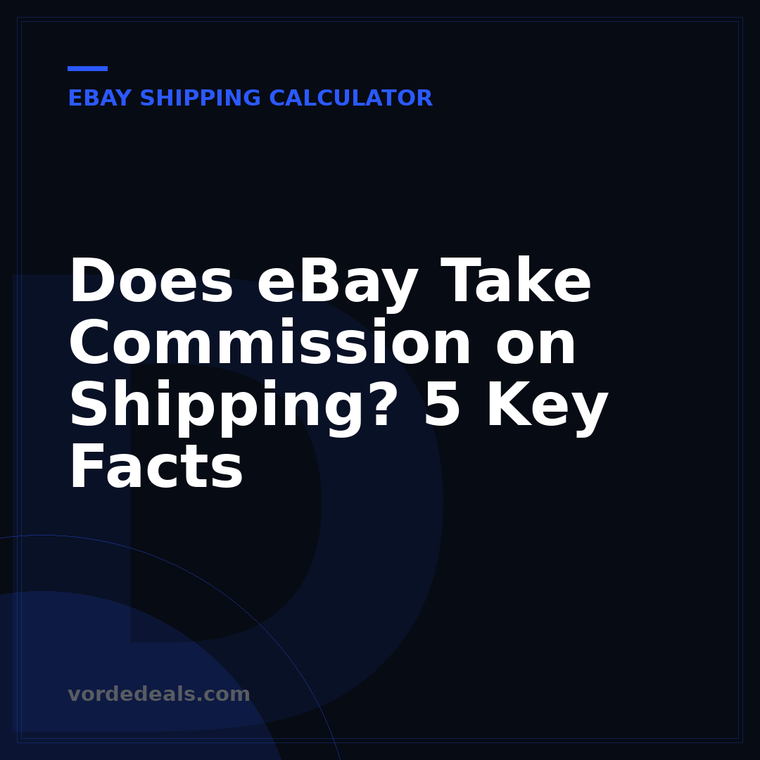 Does eBay Take Commission on Shipping? 5 Key Facts