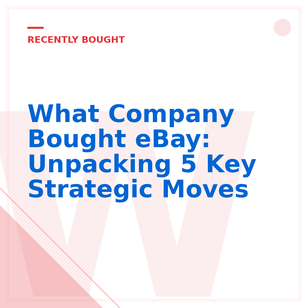 What Company Bought eBay: Unpacking 5 Key Strategic Moves