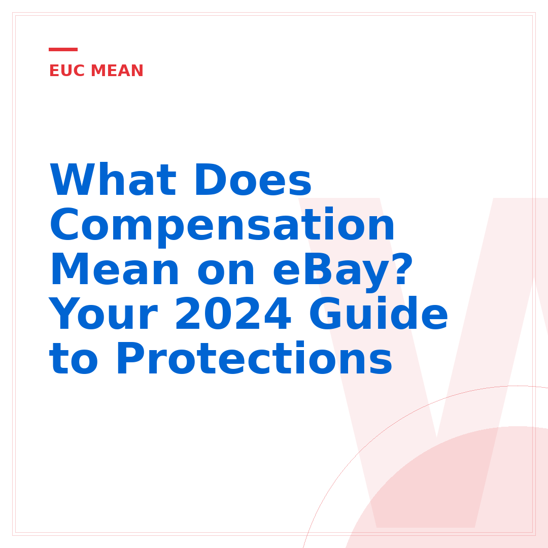 What Does Compensation Mean on eBay? Your 2024 Guide to Protections