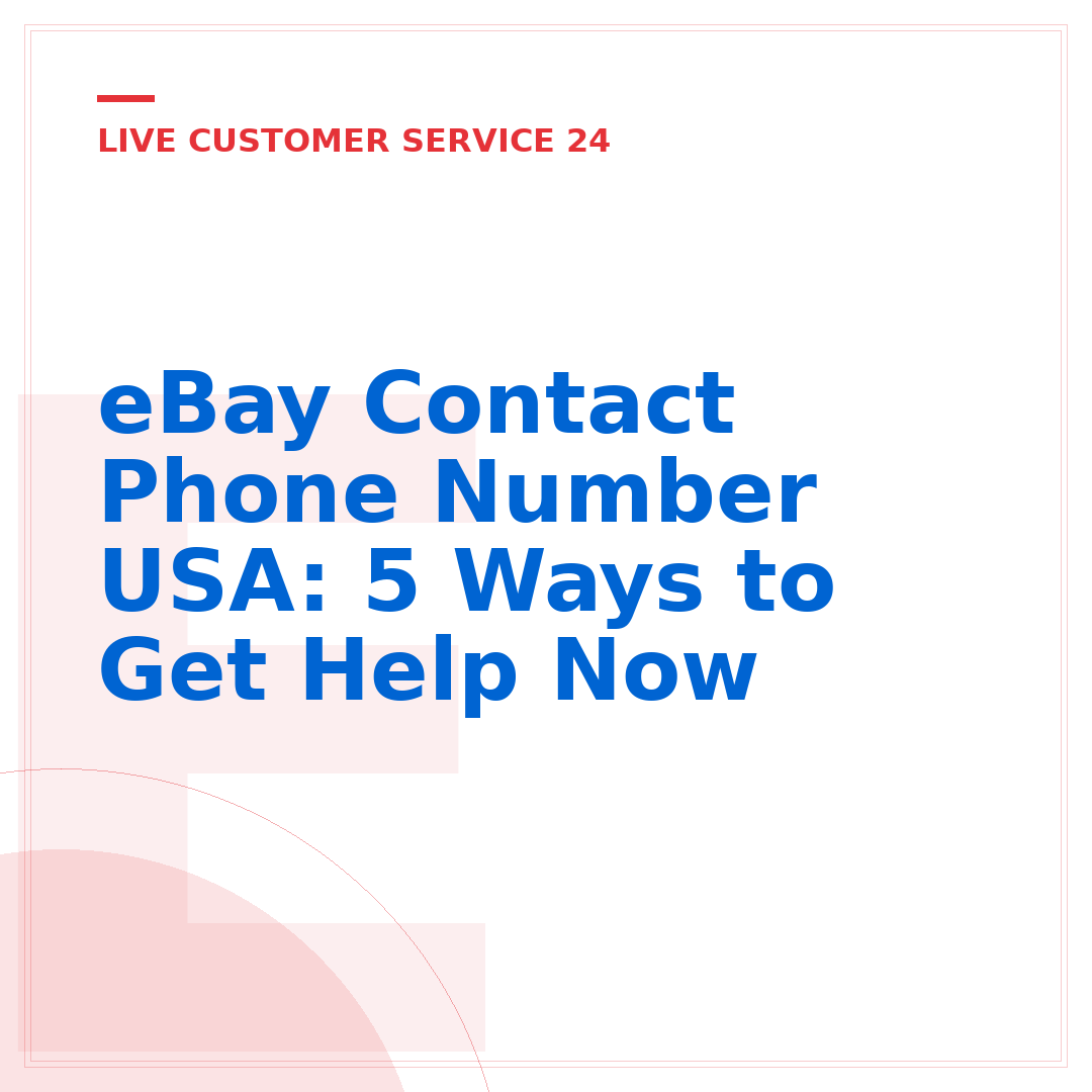 eBay Contact Phone Number USA: 5 Ways to Get Help Now