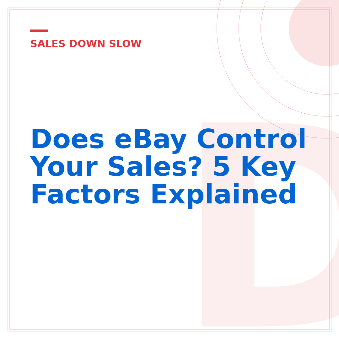Does eBay Control Your Sales? 5 Key Factors Explained