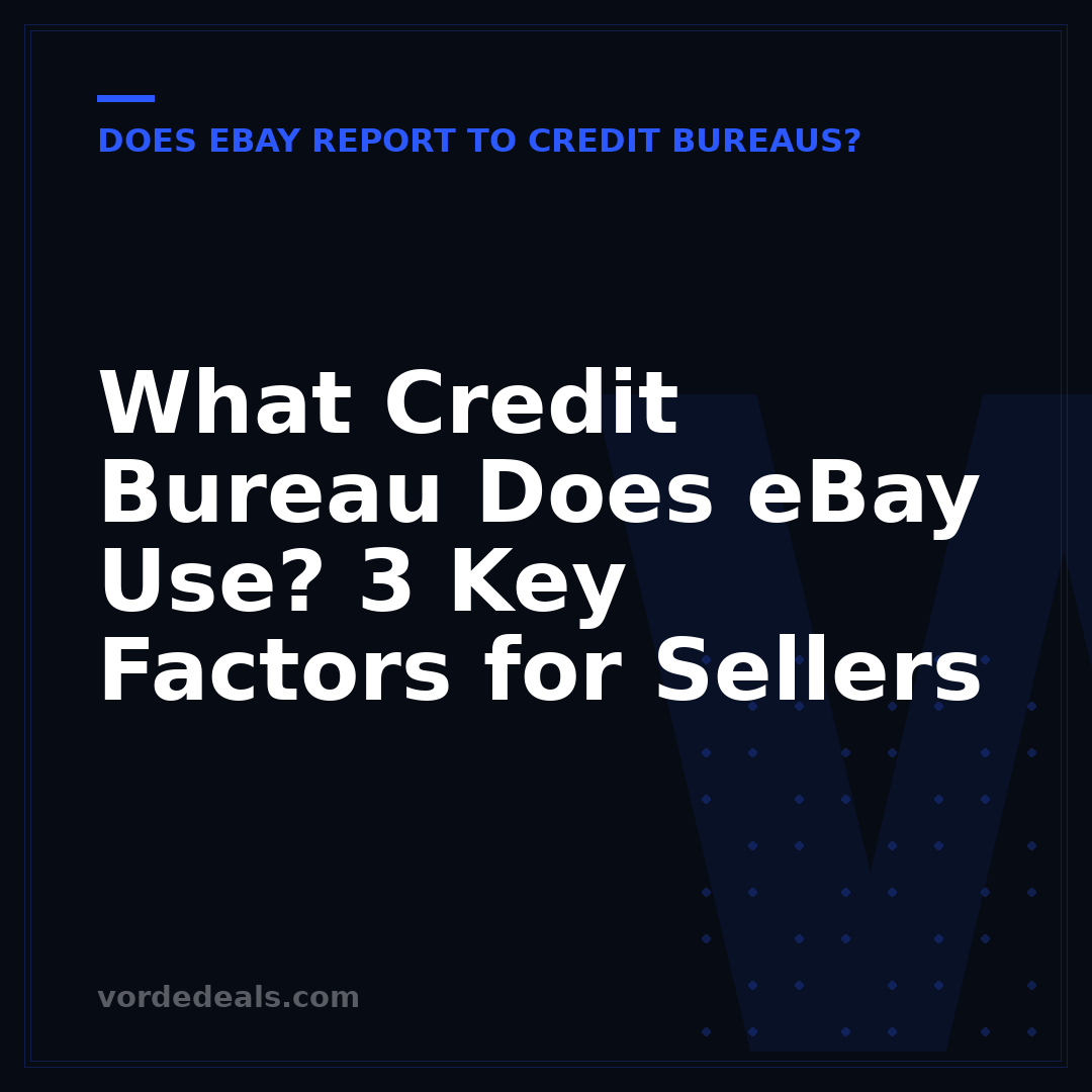 What Credit Bureau Does eBay Use? 3 Key Factors for Sellers