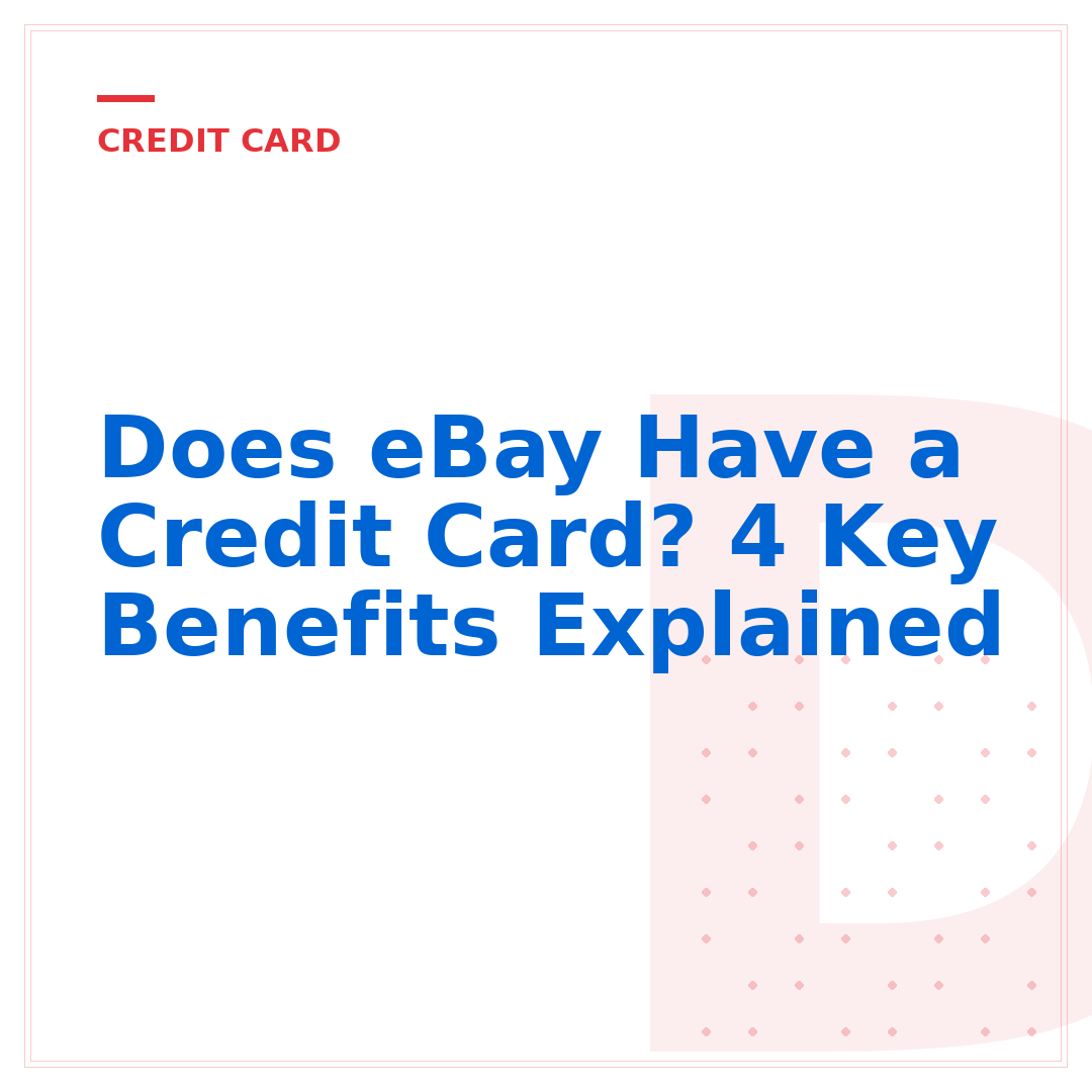 Does eBay Have a Credit Card? 4 Key Benefits Explained