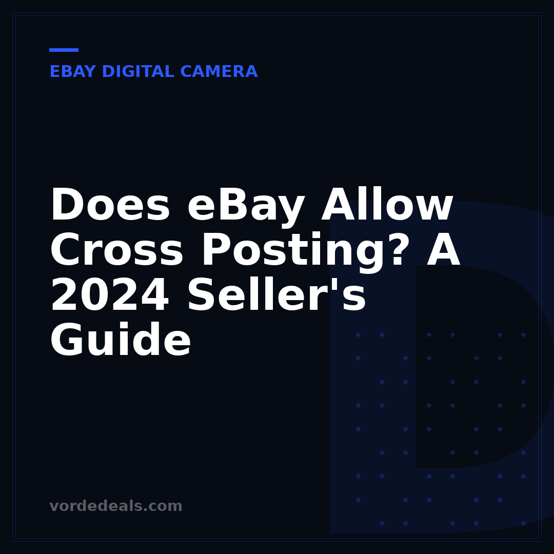 Does eBay Allow Cross Posting? A 2024 Seller's Guide