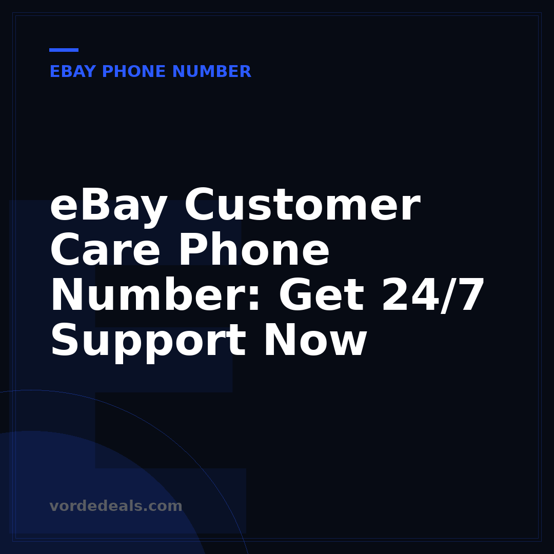eBay Customer Care Phone Number: Get 24/7 Support Now