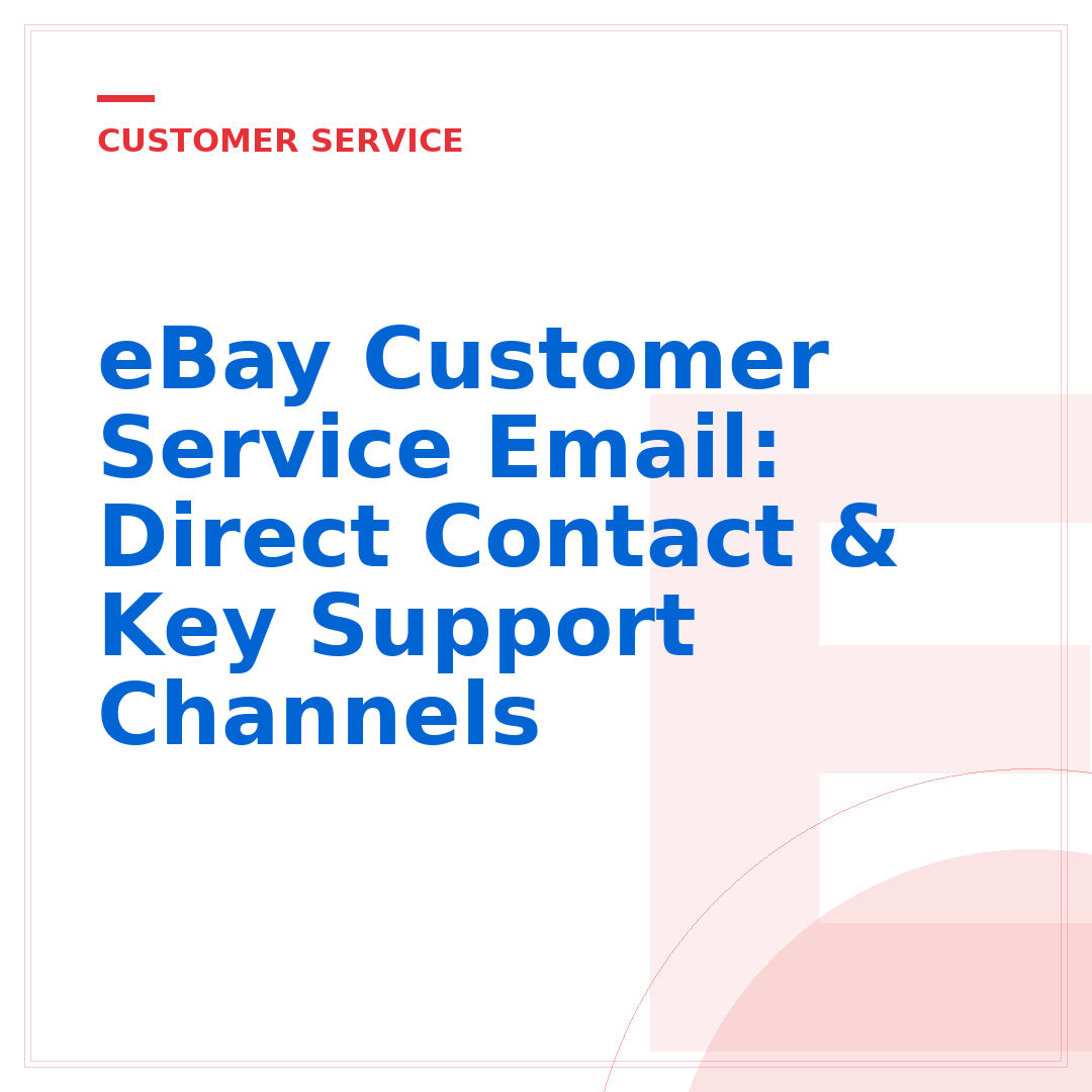 eBay Customer Service Email: Direct Contact & Key Support Channels