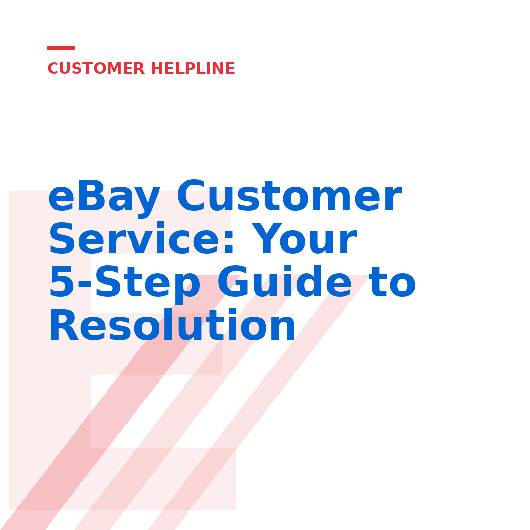 eBay Customer Service: Your 5-Step Guide to Resolution
