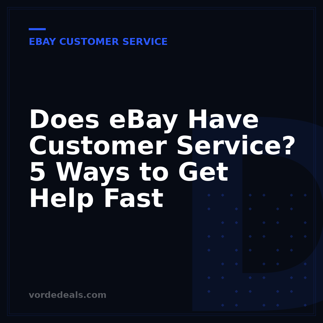 Does eBay Have Customer Service? 5 Ways to Get Help Fast