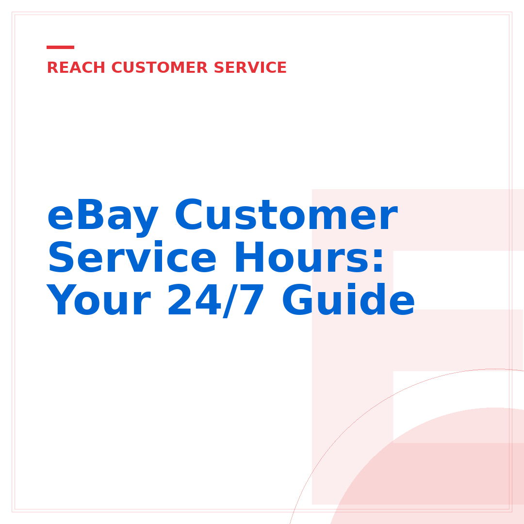eBay Customer Service Hours: Your 24/7 Guide