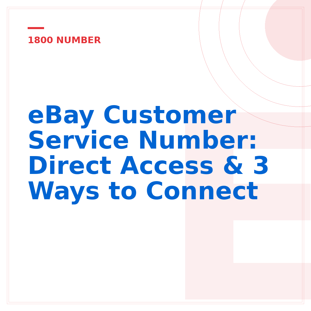 eBay Customer Service Number: Direct Access & 3 Ways to Connect