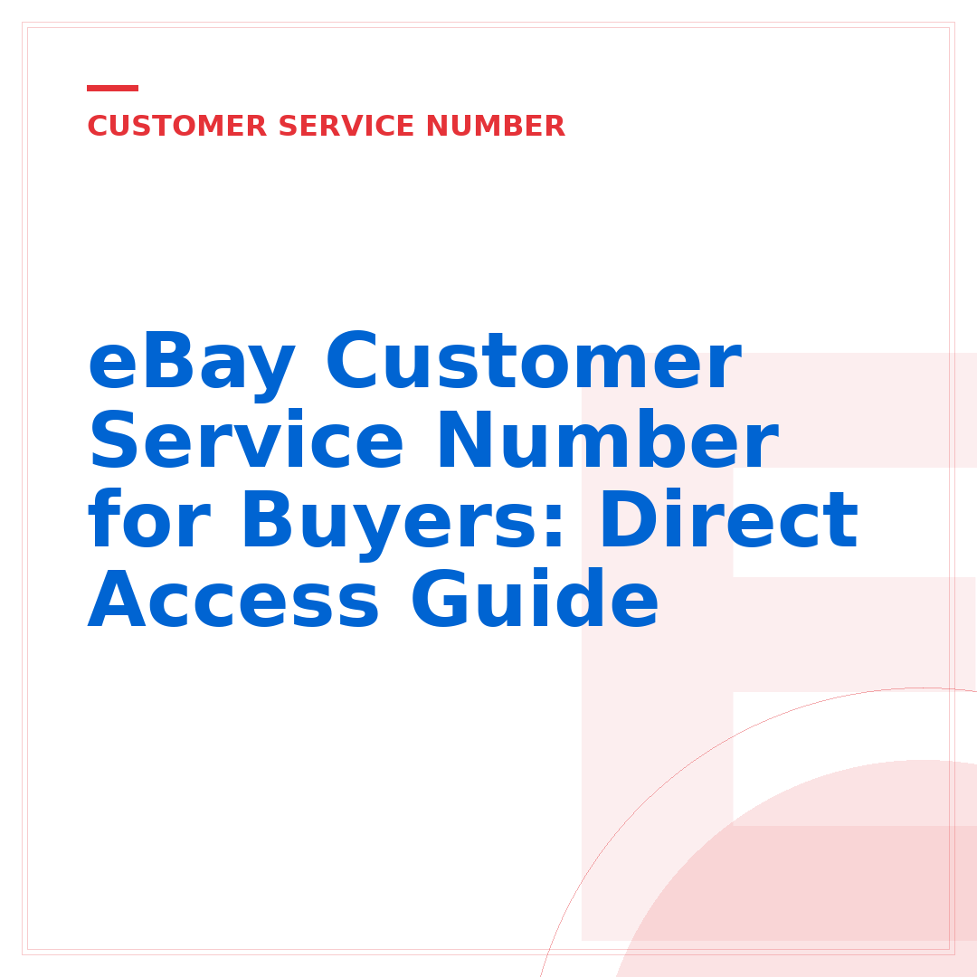 eBay Customer Service Number for Buyers: Direct Access Guide