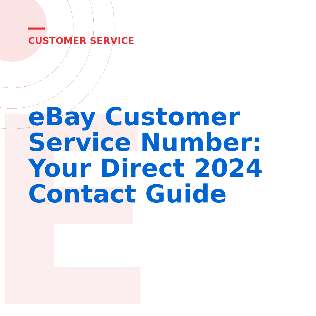 eBay Customer Service Number: Your Direct 2024 Contact Guide