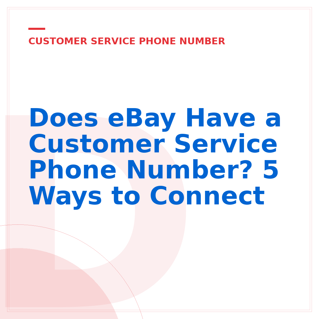Does eBay Have a Customer Service Phone Number? 5 Ways to Connect