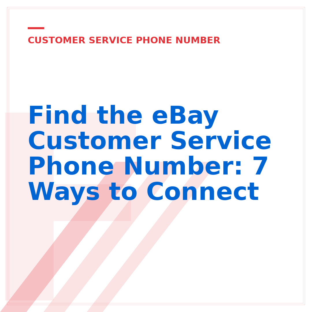 Find the eBay Customer Service Phone Number: 7 Ways to Connect