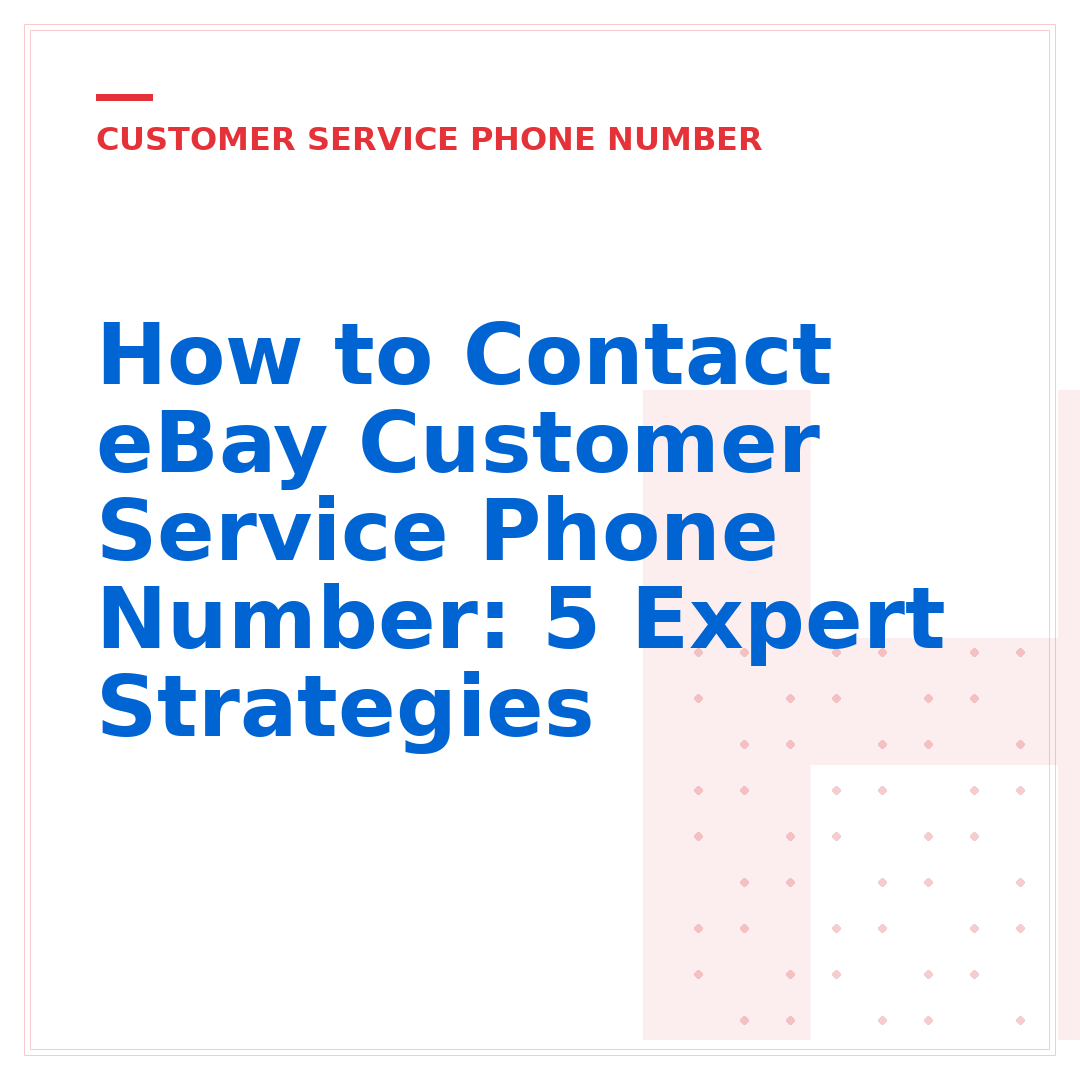 How to Contact eBay Customer Service Phone Number: 5 Expert Strategies