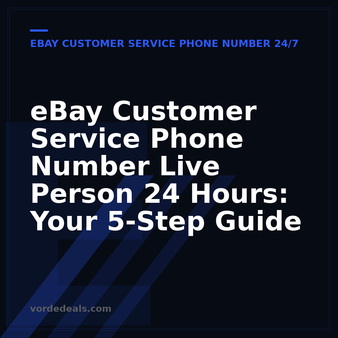 eBay Customer Service Phone Number Live Person 24 Hours: Your 5-Step Guide