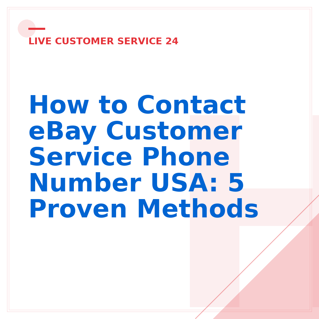 How to Contact eBay Customer Service Phone Number USA: 5 Proven Methods