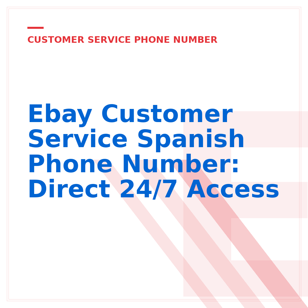 Ebay Customer Service Spanish Phone Number: Direct 24/7 Access