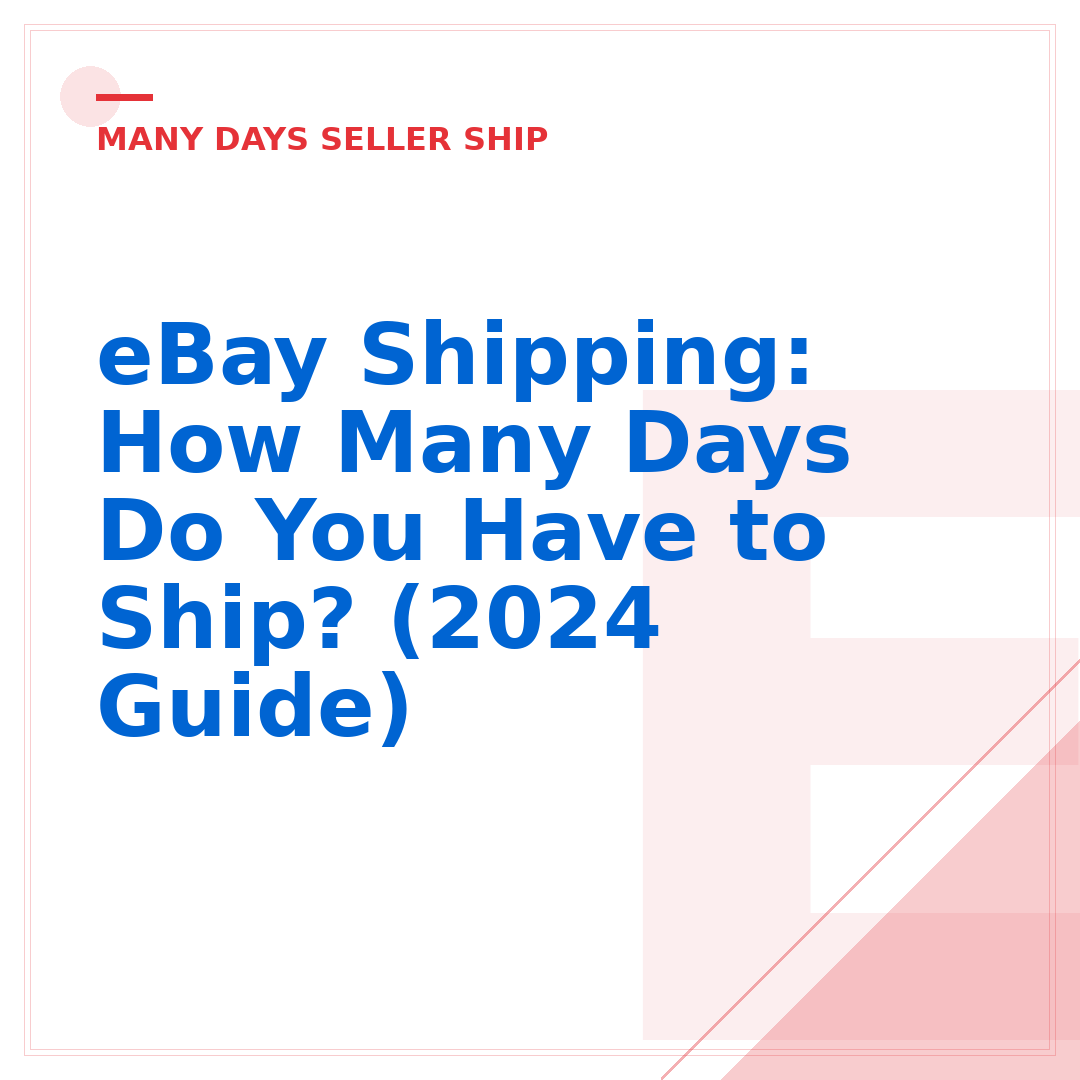 eBay Shipping: How Many Days Do You Have to Ship? (2024 Guide)