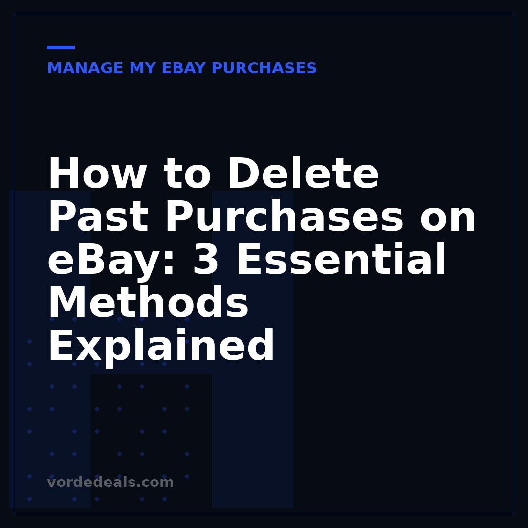 How to Delete Past Purchases on eBay: 3 Essential Methods Explained