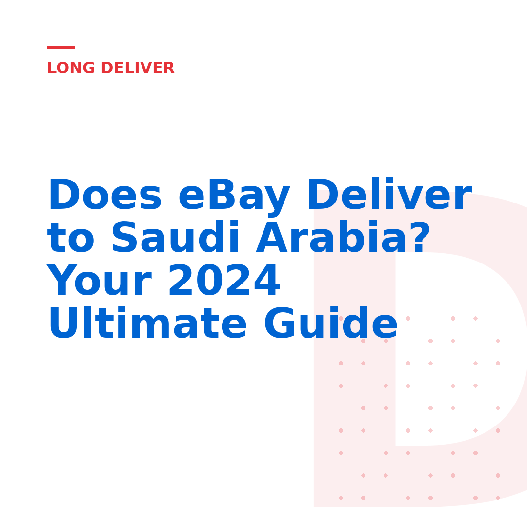 Does eBay Deliver to Saudi Arabia? Your 2024 Ultimate Guide