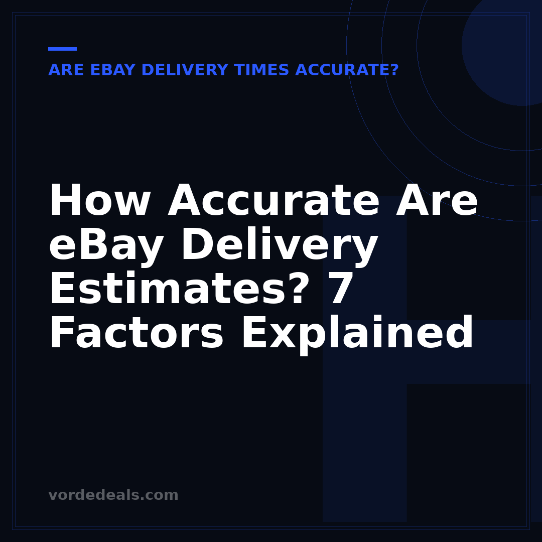 How Accurate Are eBay Delivery Estimates? 7 Factors Explained
