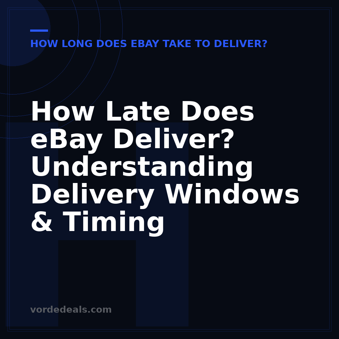 How Late Does eBay Deliver? Understanding Delivery Windows & Timing