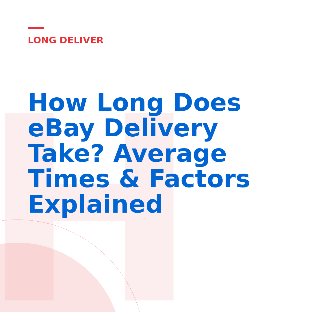 How Long Does eBay Delivery Take? Average Times & Factors Explained