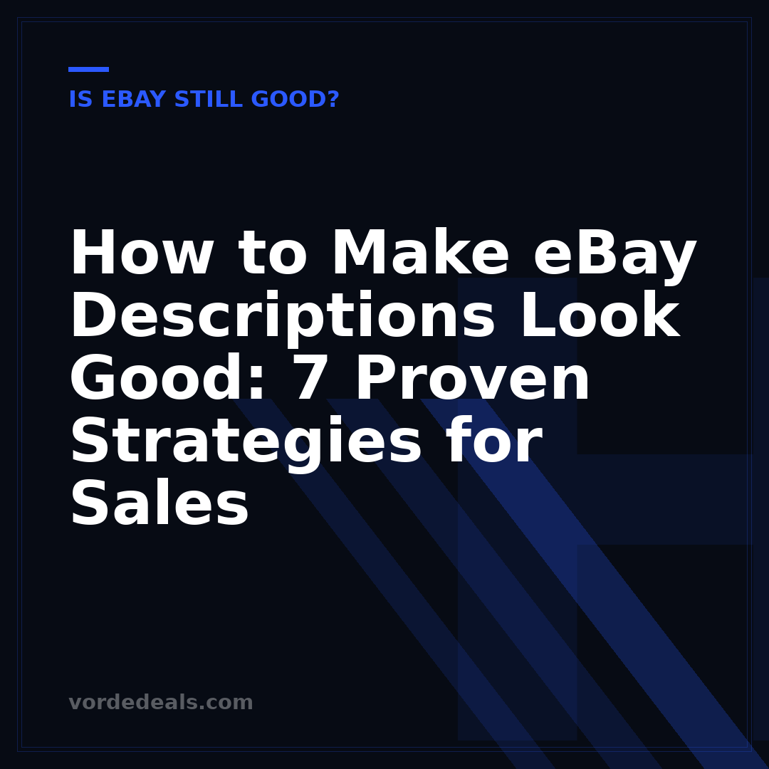 How to Make eBay Descriptions Look Good: 7 Proven Strategies for Sales