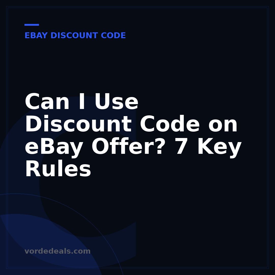 Can I Use Discount Code on eBay Offer? 7 Key Rules