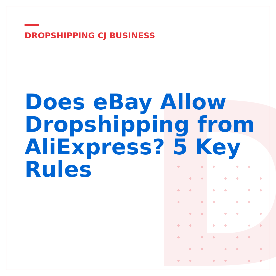 Does eBay Allow Dropshipping from AliExpress? 5 Key Rules