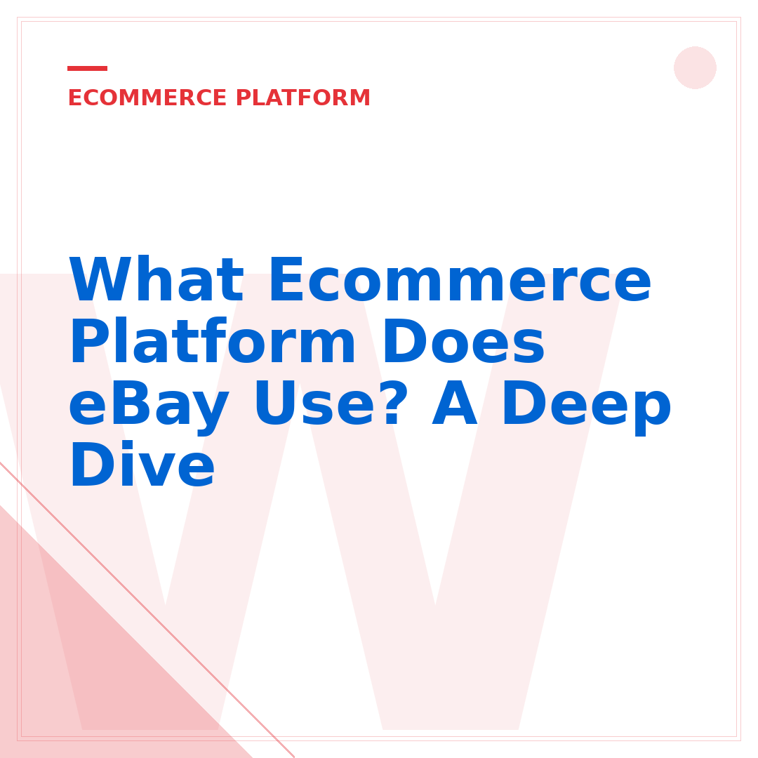 What Ecommerce Platform Does eBay Use? A Deep Dive
