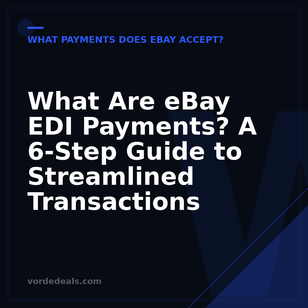 What Are eBay EDI Payments? A 6-Step Guide to Streamlined Transactions