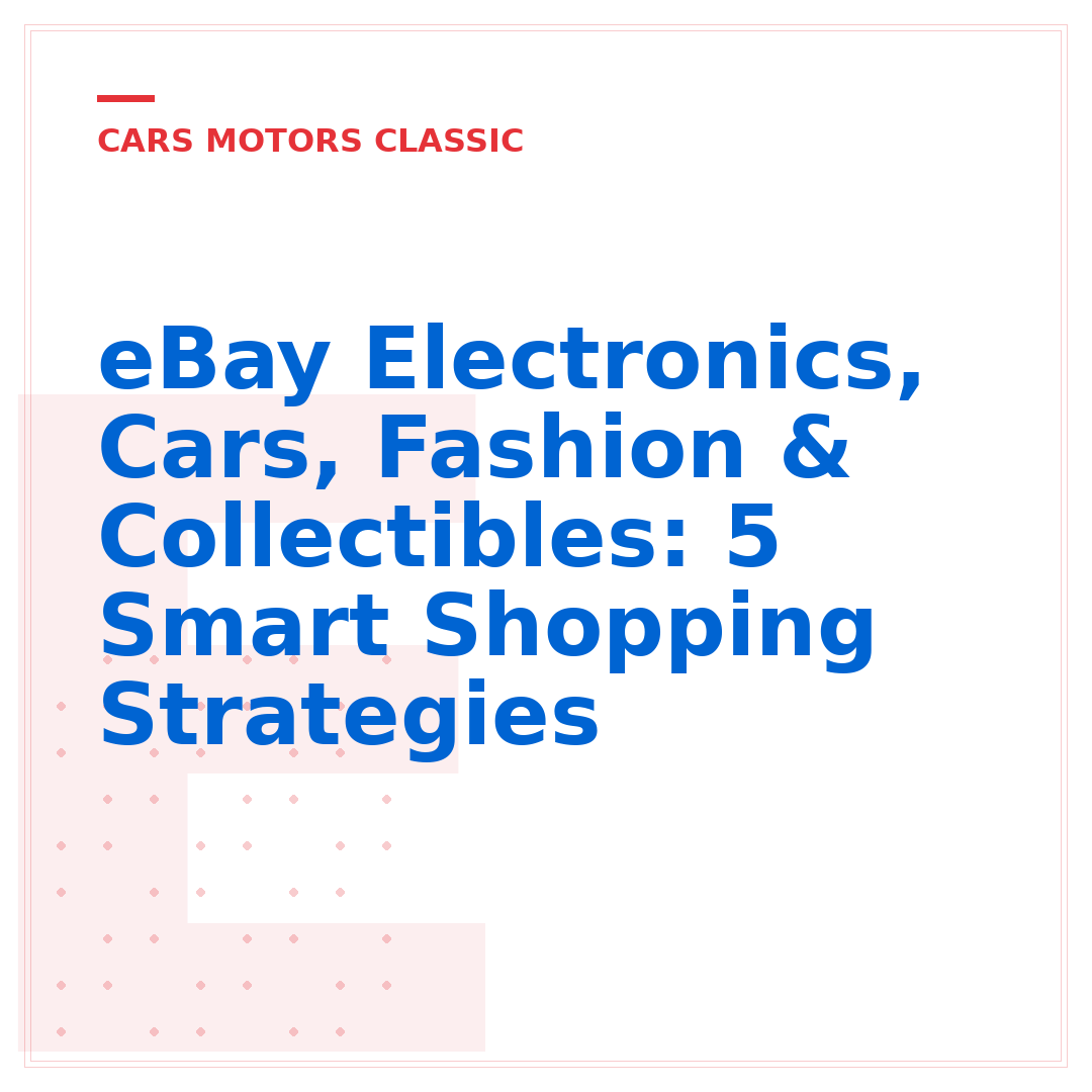 eBay Electronics, Cars, Fashion & Collectibles: 5 Smart Shopping Strategies