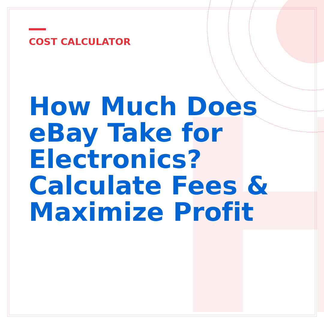 How Much Does eBay Take for Electronics? Calculate Fees & Maximize Profit