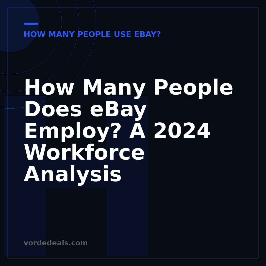 How Many People Does eBay Employ? A 2024 Workforce Analysis