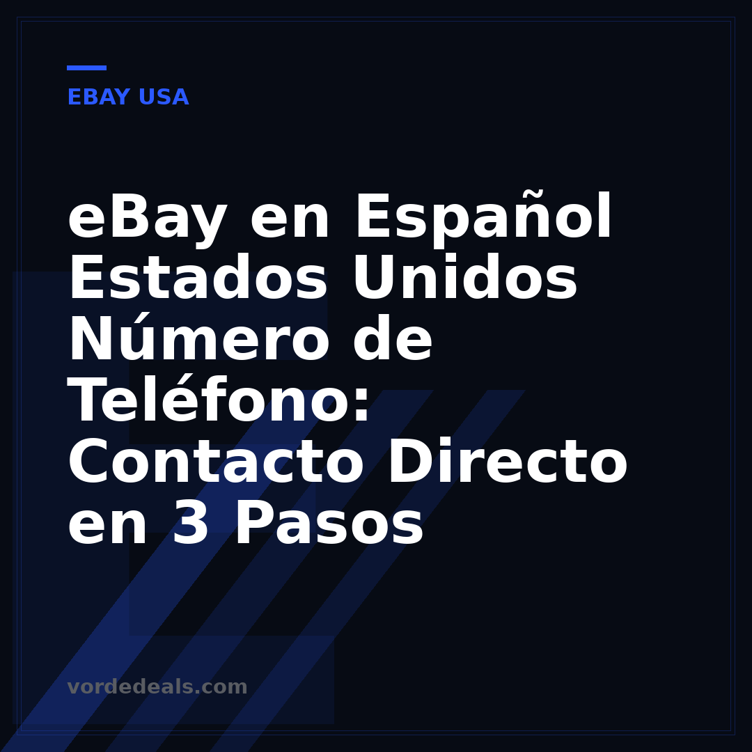 eBay en Español Estados Unidos Número de Teléfono: Contacto Directo en 3 Pasos