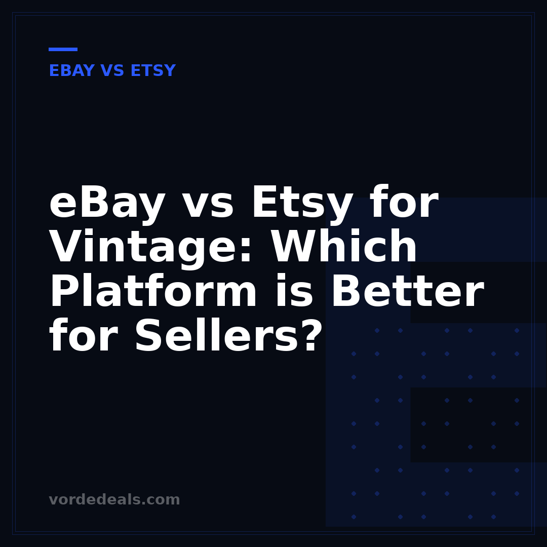 eBay vs Etsy for Vintage: Which Platform is Better for Sellers?